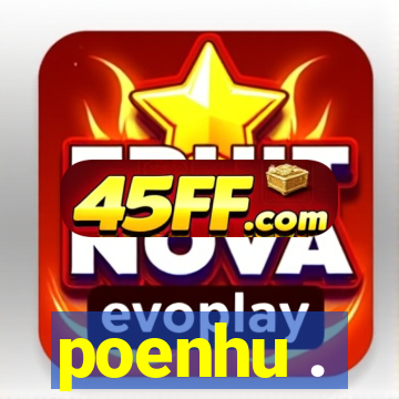 poenhu .